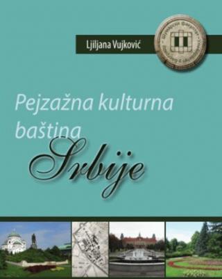 Pejzažna kulturna baština Srbije - Ljiljana Vujković