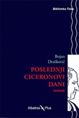Selected image for Poslednji Ciceronovi dani - Bojan Drašković
