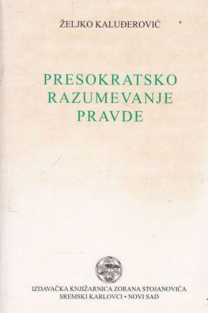 Presokratsko razumevanje pravde - Željko Kaluđerović