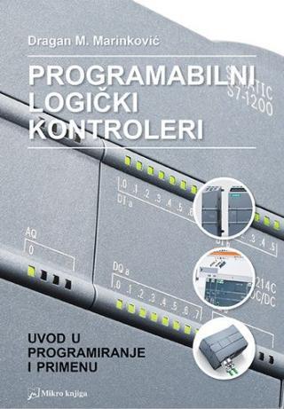 Programabilni logički kontroleri - uvod u programiranje i primenu - Dragan M. Marinković