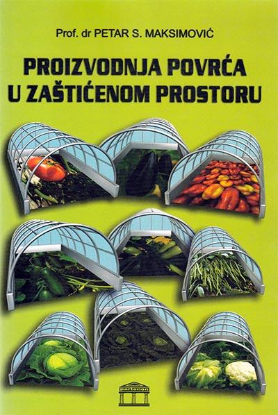 Proizvodnja povrća u zaštićenom prostoru - Petar S. Maksimović