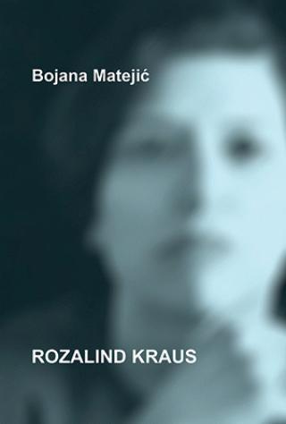 Rozalind Kraus - Bojana Matejić