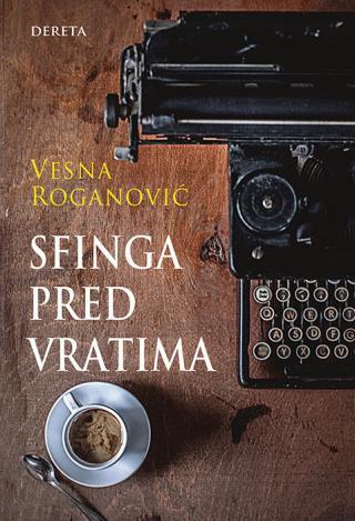 Sfinga pred vratima : intervjui sa svetskim piscima - Vesna Roganović