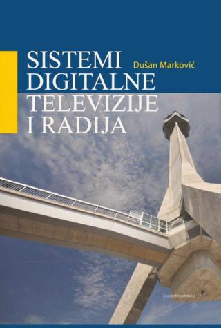 Sistemi digitalne televizije i radije - Dušan P. Marković