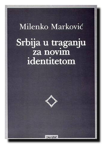 Srbija u traganju za novim identitetom - Milenko Marković
