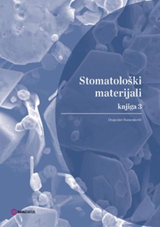Stomatološki materijali, knjiga 3 - Dragoslav Stamenković