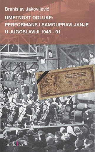 Selected image for Umetnost odluke: performans i samoupravljanje u Jugoslaviji, 1945-91 - Branislav Jakovljević