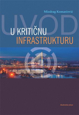 Selected image for Uvod u kritičnu infrastrukturu - Miodrag Komarčević