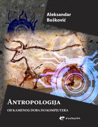 Antropologija: Od kamenog doba do kompjutera