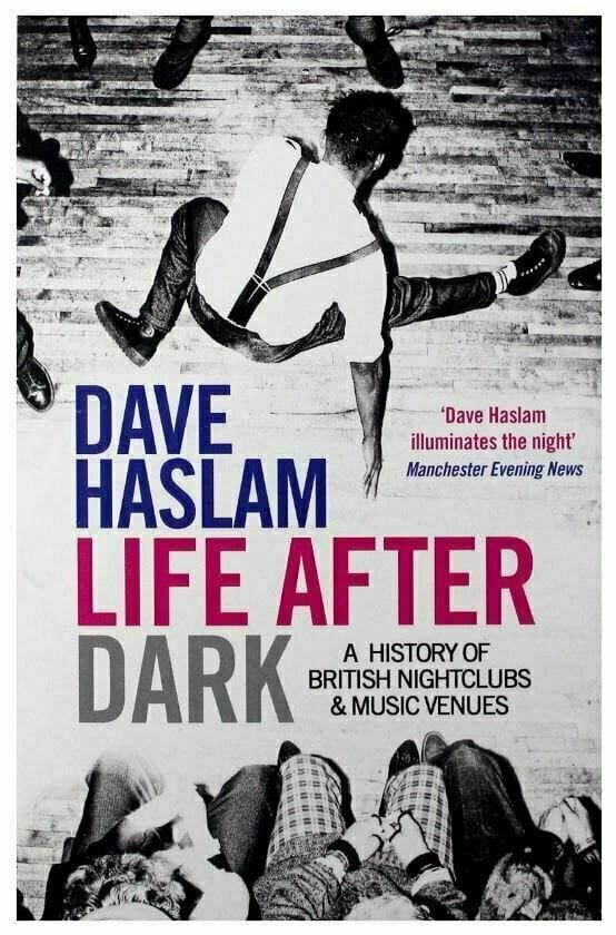 Life After Dark - A History Of British Nighclubs And Music Venues