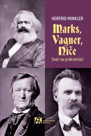 Marks, Vagner, Niče: Svet na prekretnici