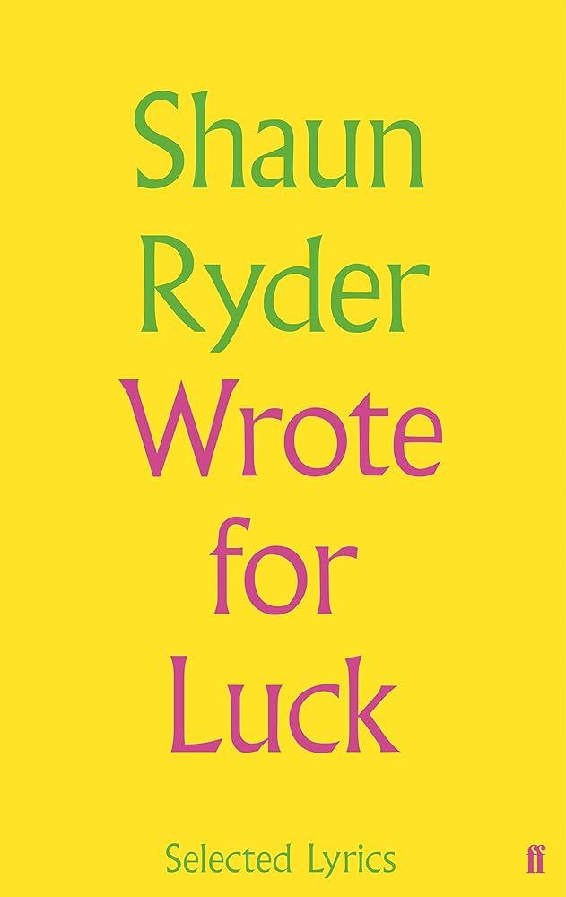 Shaun Ryder - Shaun Ryder Wrote For Luck: Selected Lyrics