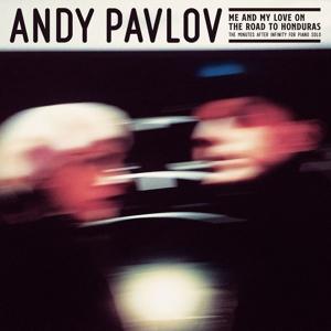 ANDY PAVLOV - Me And My Love On The Road To Honduras