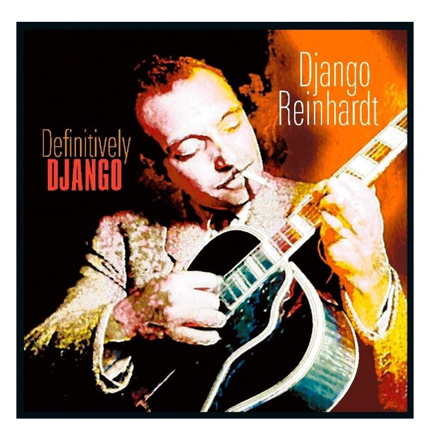 ĐANGO REINHARDT - Definitively Django - HQ