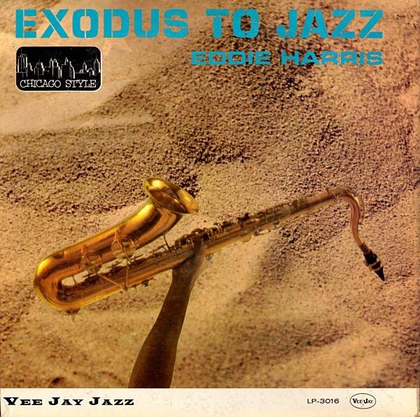 Selected image for EDDIE HARRIS - Exodus To Jazz -HQ-