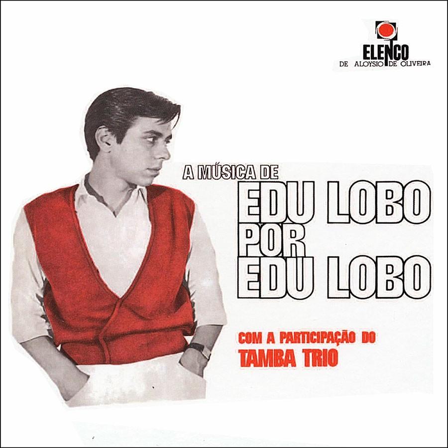 EDU LOBO & TAMBA TRIO - A Música De Edu Lobo Por Edu Lobo