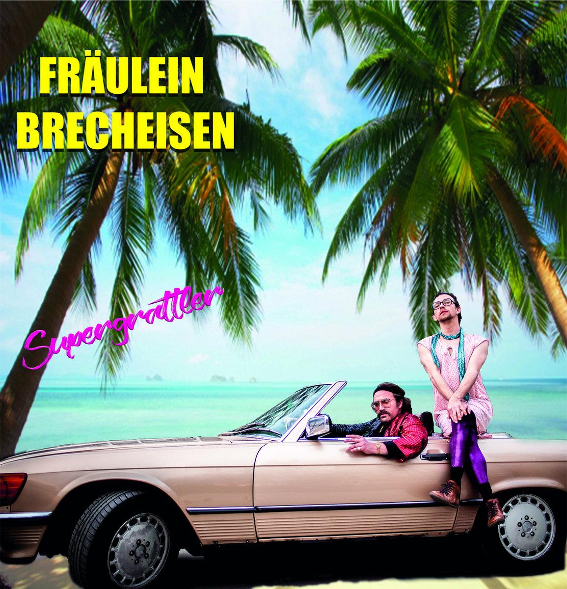 FRAULEIN BRECHEISEN - Supergrattler