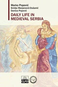 1 thumbnail image for Daily Life in Medieval Serbia - Danica Popović, Smilja Marjanović-Dušanić, Marko Popović