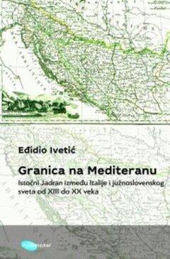 0 thumbnail image for Granica na Mediteranu - Eđidio Ivetić