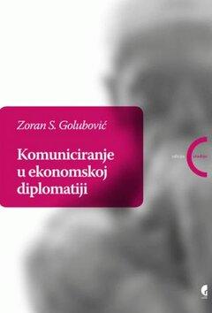 1 thumbnail image for Komuniciranje u ekonomskoj diplomatiji - Zoran Golubović