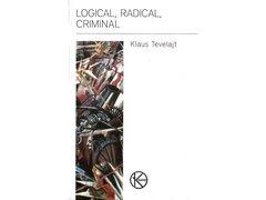0 thumbnail image for Logical, Radical, Criminal - Klaus Tevelajt