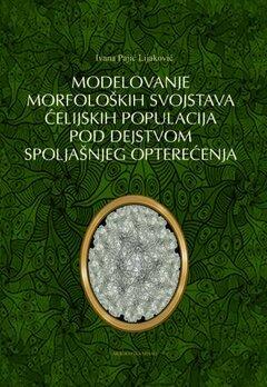 1 thumbnail image for Modelovanje morfoloških svojstava ćelijskih populacija pod dejstvom spoljašnjeg opterećenja - Pajić-Lijaković Ivana