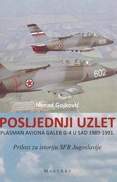 0 thumbnail image for Poslednji uzlet : plasman aviona Galeb 4 u SAD 1989-1991. godine - Nenad Gojković
