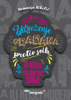 0 thumbnail image for Udruženje građana protiv svih ili Klišei moderne Srbije - Nemanja Nikolić