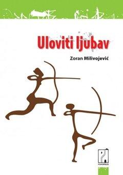 0 thumbnail image for Uloviti ljubav - Zoran Milivojević