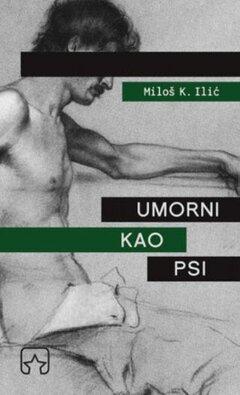 1 thumbnail image for Umorni kao psi - Miloš K. Ilić