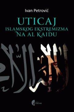 0 thumbnail image for Uticaj islamskog ekstremizma na Al Kaidu - Ivan P. Petrović