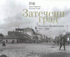 0 thumbnail image for Zatečeni grad. Beograd u Velikom ratu 1914-1915 - Danilo Šarenac, Vladimir Tomić
