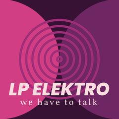 0 thumbnail image for LP ELEKTRO - We Have To Talk